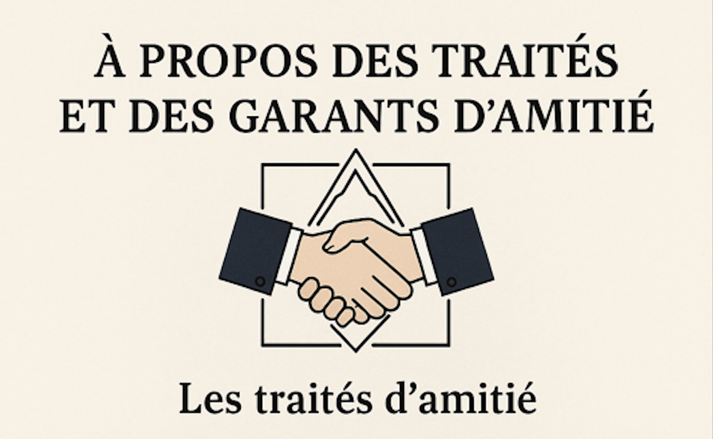 A propos des Traités et des garants d&rsquo;amitié